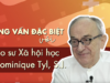 Cuộc phỏng vấn ngoại thường đặc biệt với Cha giáo sư Dominique Tyl, S.J. về các vấn đề xã hội Việt Nam