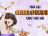 Trả lại Halloween cho trẻ em